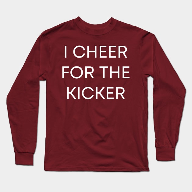 I Cheer For The Kicker Long Sleeve T-Shirt by BandaraxStore